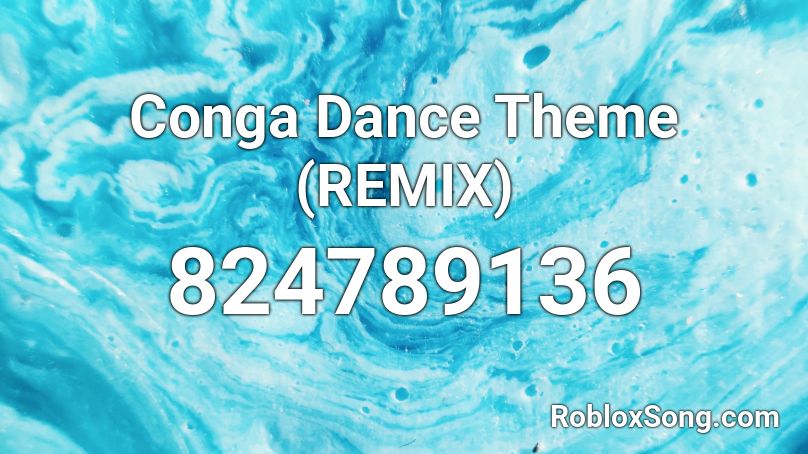 Conga Dance Theme (REMIX) Roblox ID