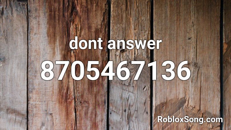 dont answer Roblox ID