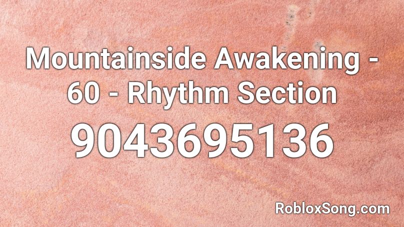 Mountainside Awakening - 60 - Rhythm Section Roblox ID