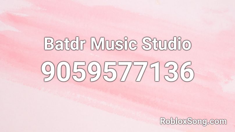 Batdr Music Studio Roblox ID