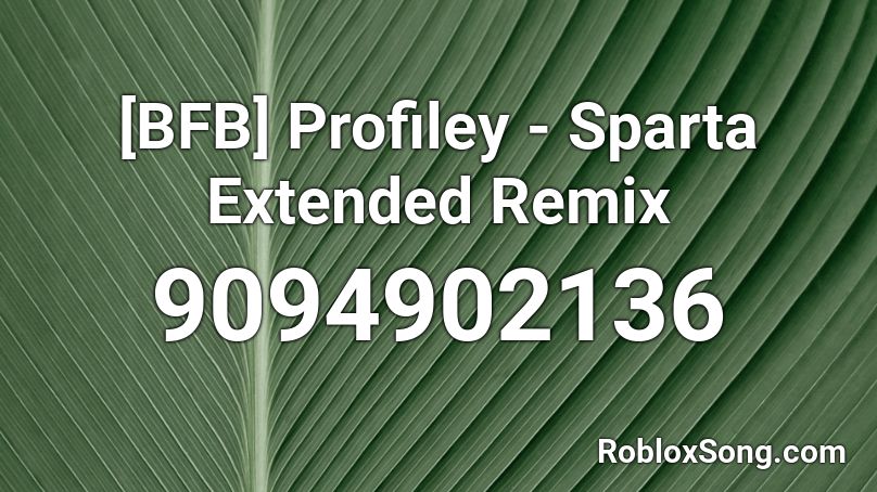 [BFB] Profiley - Sparta Extended Remix Roblox ID