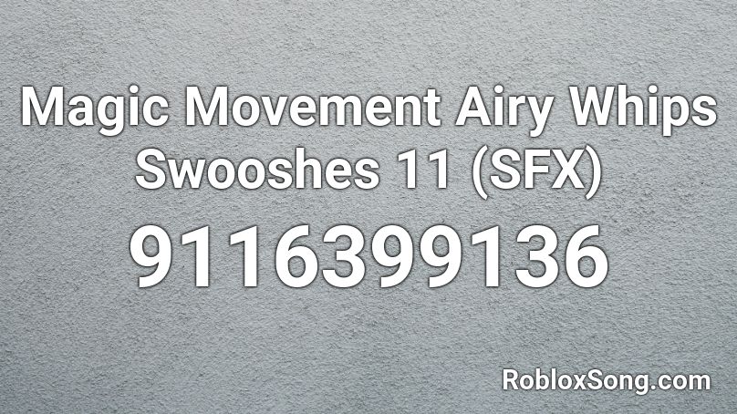 Magic Movement Airy Whips Swooshes 11 (SFX) Roblox ID