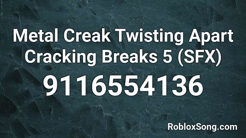 Metal Creak Twisting Apart Cracking Breaks 5 (SFX) Roblox ID