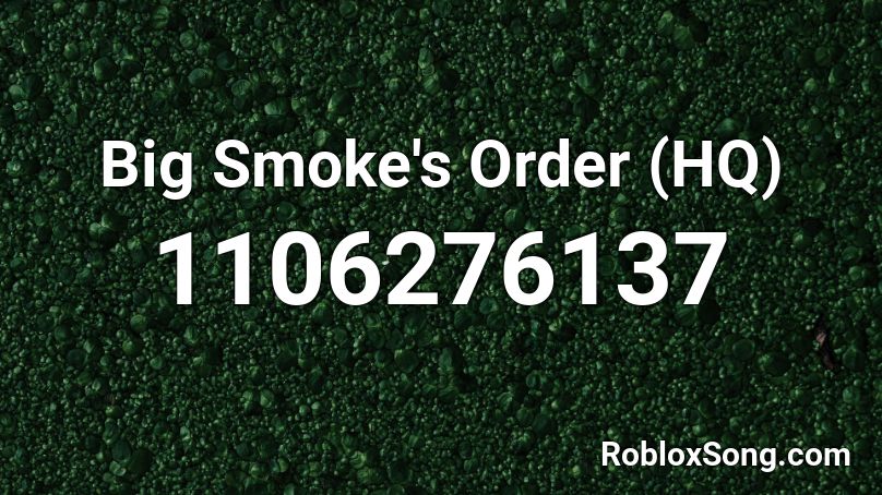 Big Smoke's Order (HQ) Roblox ID