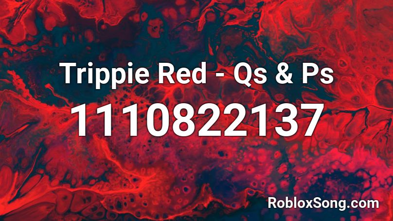 Trippie Red Qs Ps Roblox Id Roblox Music Codes - ps and qs roblox song id