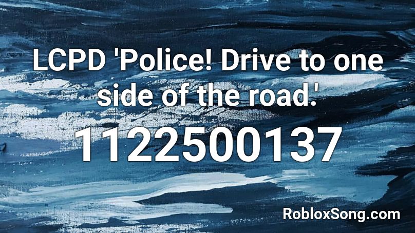 LCPD 'Police! Drive to one side of the road.' Roblox ID