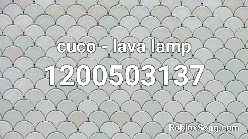 cuco - lava lamp Roblox ID