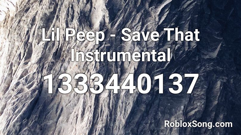 Lil Peep - Save That Instrumental Roblox ID