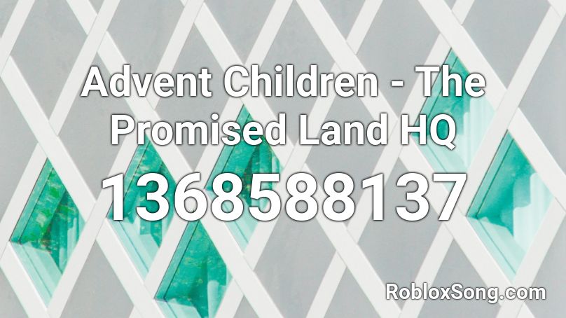 Advent Children - The Promised Land HQ Roblox ID