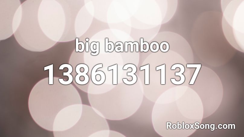 big bamboo Roblox ID