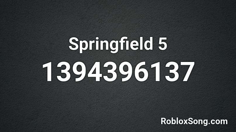 Springfield 5 Roblox Id Roblox Music Codes - mafia boss roblox id