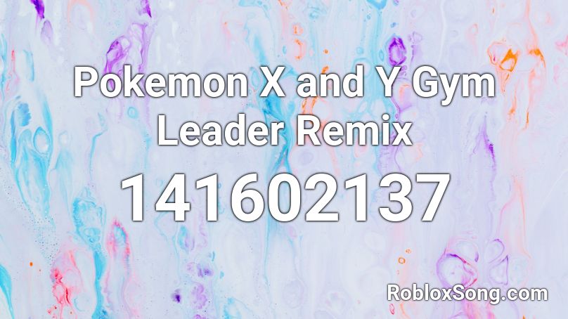 Pokemon X and Y Gym Leader Remix Roblox ID