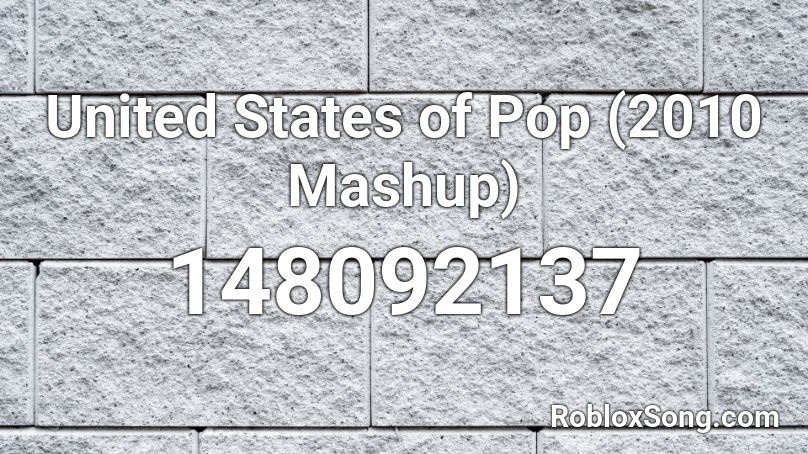 United States of Pop (2010 Mashup) Roblox ID