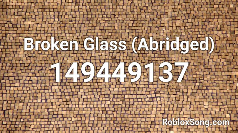 Broken Glass (Abridged) Roblox ID