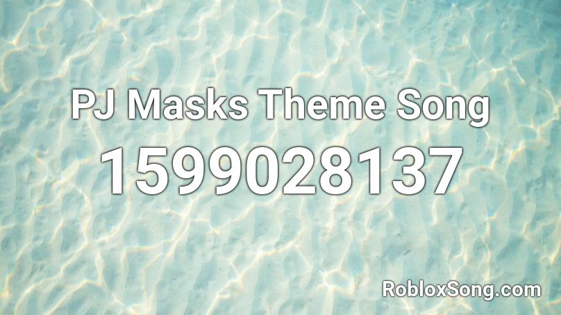Pj Masks Theme Song Roblox Id Roblox Music Codes - roblox bandit mask code