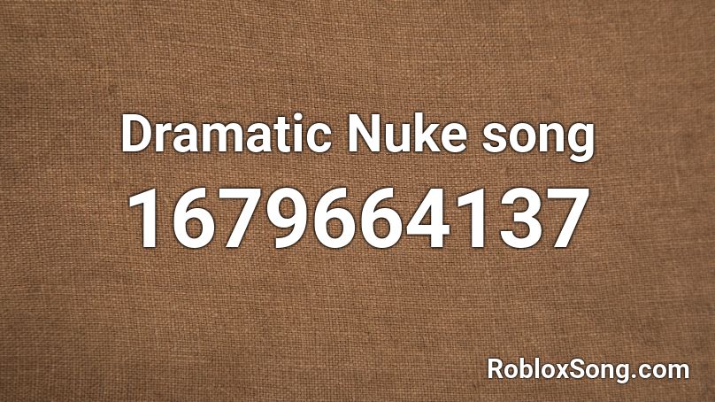 Dramatic Nuke song Roblox ID
