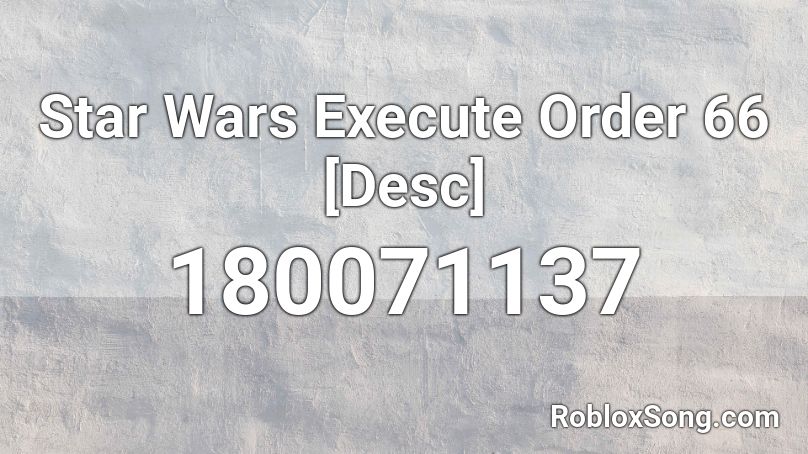 Star Wars Execute Order 66 [Desc] Roblox ID