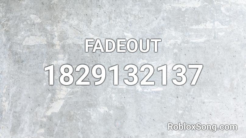 FADEOUT Roblox ID