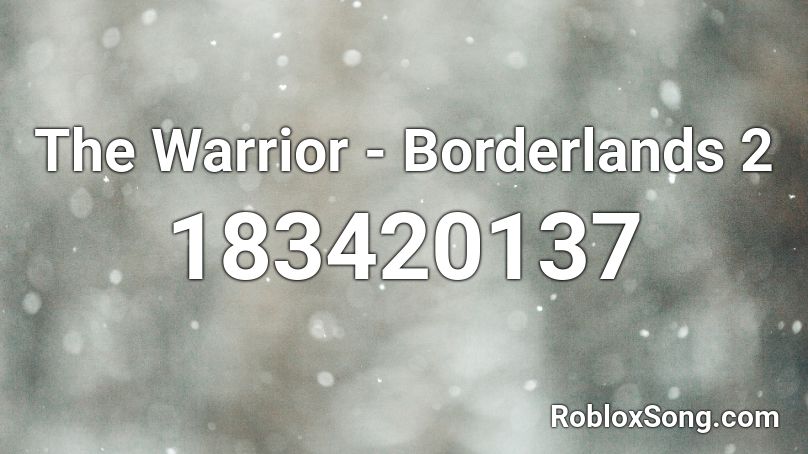 The Warrior - Borderlands 2 Roblox ID