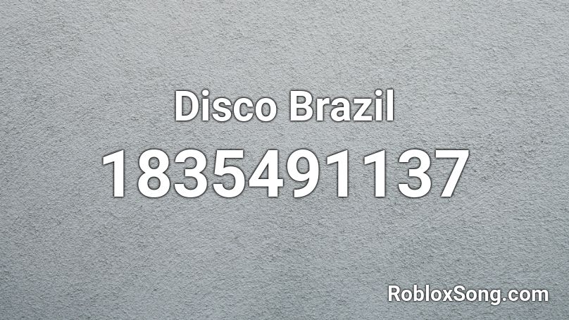 Disco Brazil Roblox ID - Roblox music codes