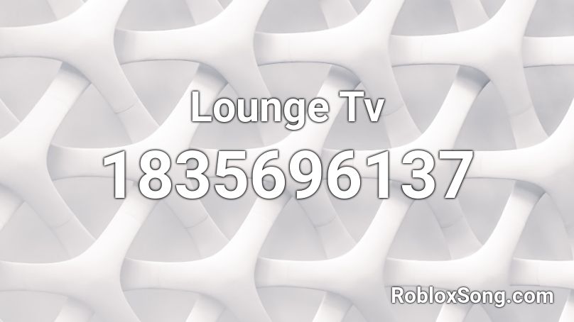 Lounge Tv Roblox ID