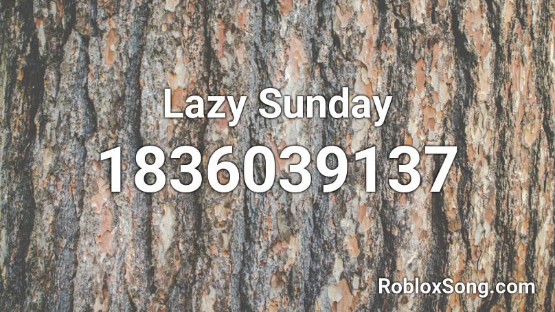 Lazy Sunday Roblox ID