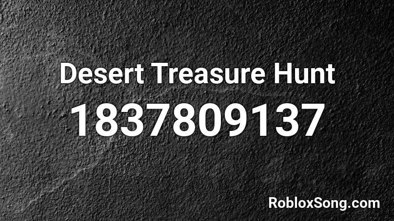 Desert Treasure Hunt Roblox ID