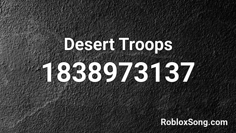 Desert Troops Roblox ID