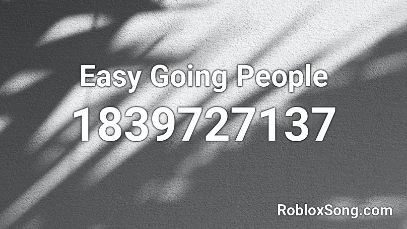 Easy Going People Roblox ID