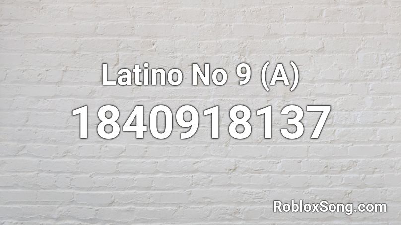 Latino No 9 (A) Roblox ID