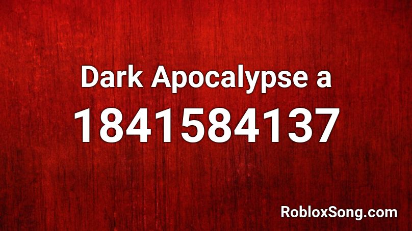 Dark Apocalypse a Roblox ID