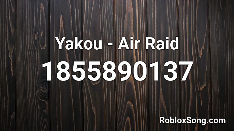 Yakou - Air Raid Roblox ID