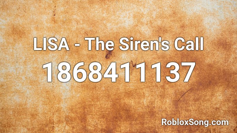 Lisa The Siren S Call Roblox Id Roblox Music Codes - she's so nice roblox id code