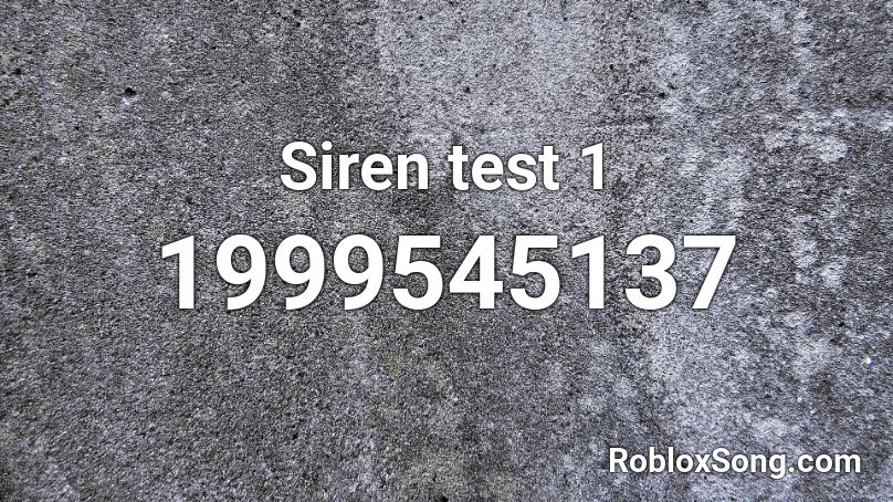 Siren test 1 Roblox ID