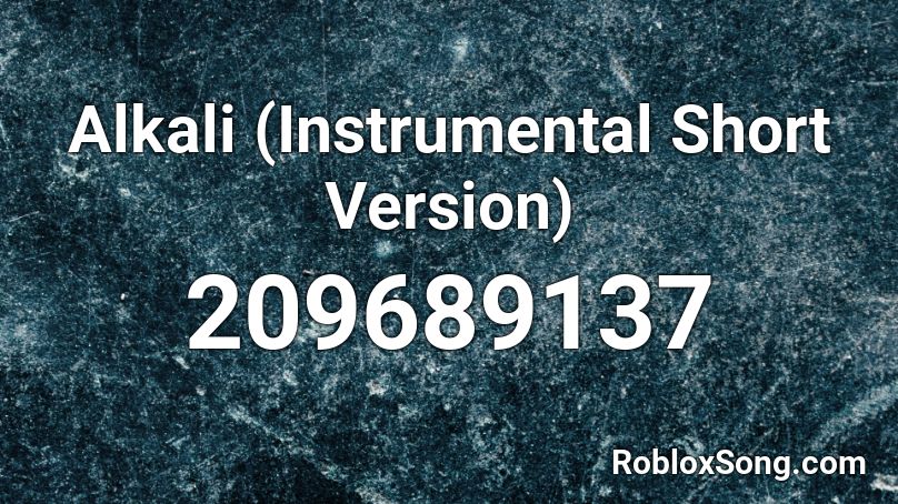 Alkali (Instrumental Short Version) Roblox ID