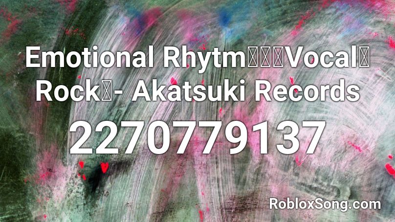 Emotional Rhytm【東方Vocal／Rock】- Akatsuki Records  Roblox ID