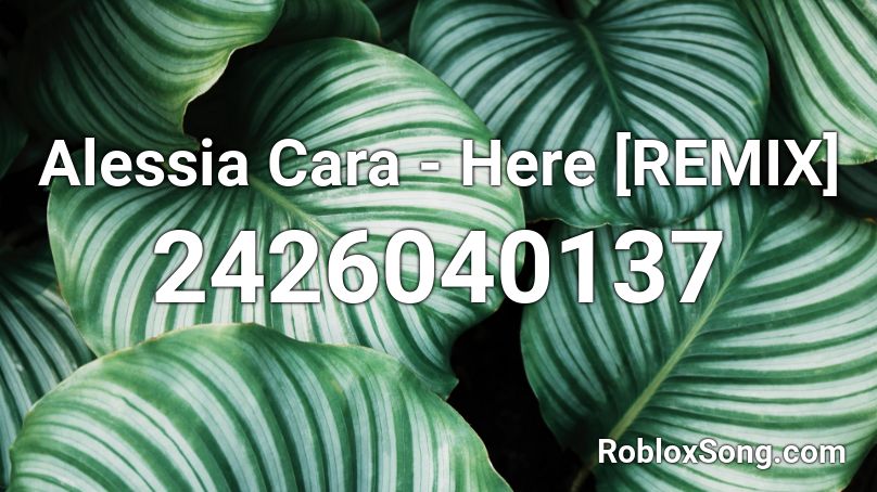 Alessia Cara Here Remix Roblox Id Roblox Music Codes - alessia cara roblox here
