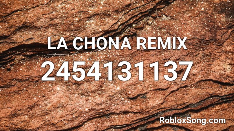 LA CHONA REMIX  Roblox ID