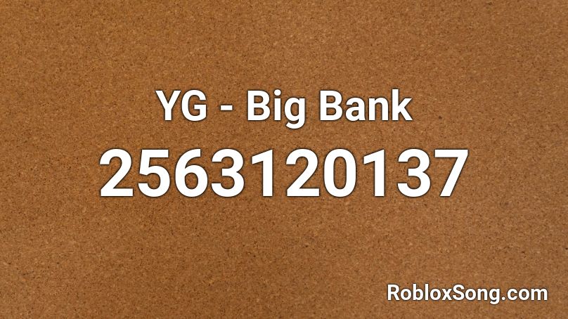 YG - Big Bank Roblox ID