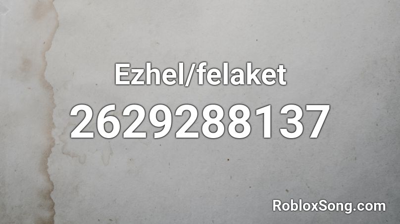 Ezhel/felaket Roblox ID