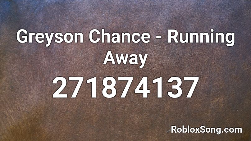 Greyson Chance - Running Away  Roblox ID