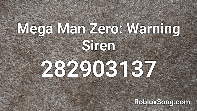 Mega Man Zero: Warning Siren Roblox ID