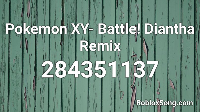 Pokemon XY- Battle! Diantha Remix Roblox ID