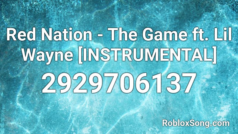 Red Nation - The Game ft. Lil Wayne [INSTRUMENTAL] Roblox ID