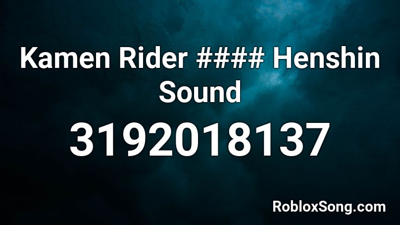 Kamen Rider #### Henshin Sound Roblox ID