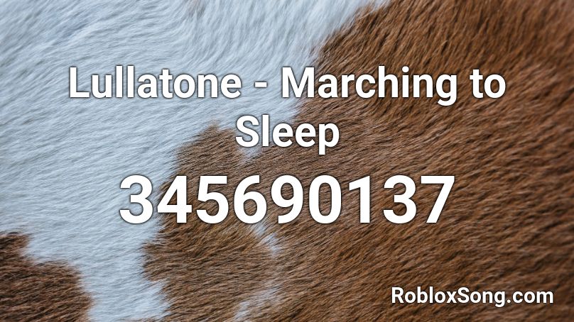 Lullatone - Marching to Sleep Roblox ID