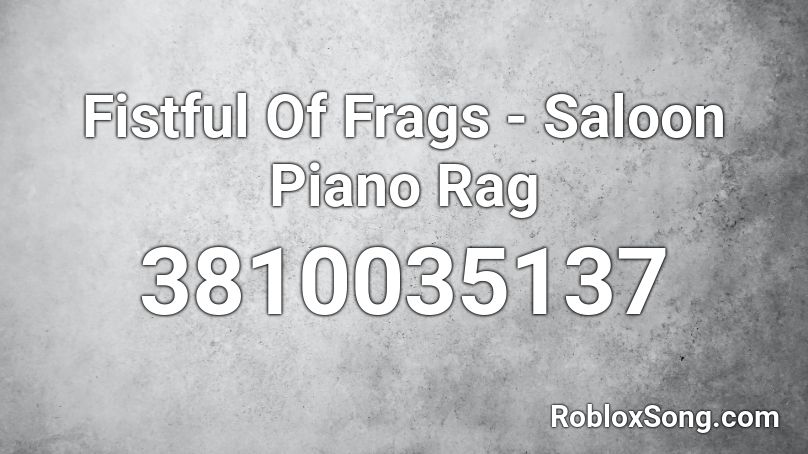 Fistful Of Frags - Saloon Piano Rag Roblox ID