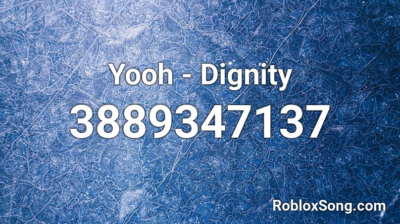 Yooh - Dignity Roblox ID