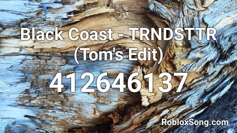 Black Coast - TRNDSTTR (Tom's Edit) Roblox ID