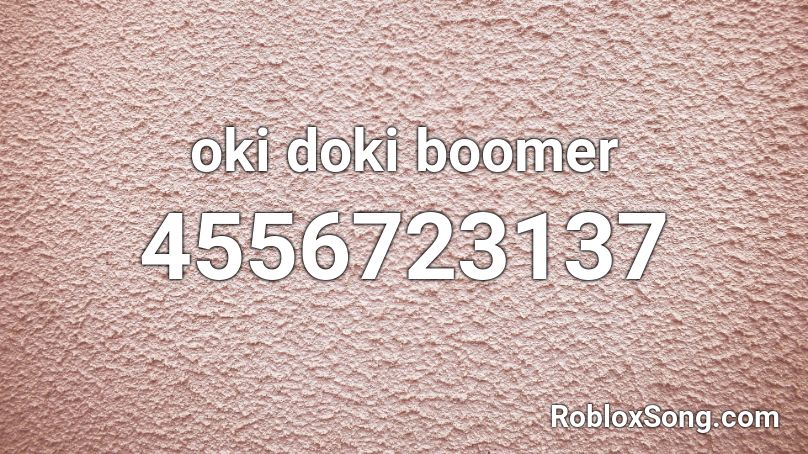 oki doki boomer Roblox ID